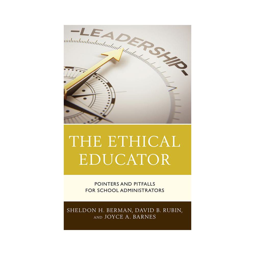 Berman, The Ethical Educator: Pointers and Pitfalls for School Administrators, 9781475865547, Rowman & Littlefield Publishers, Incorporated, 2022, Education, Books, 826340